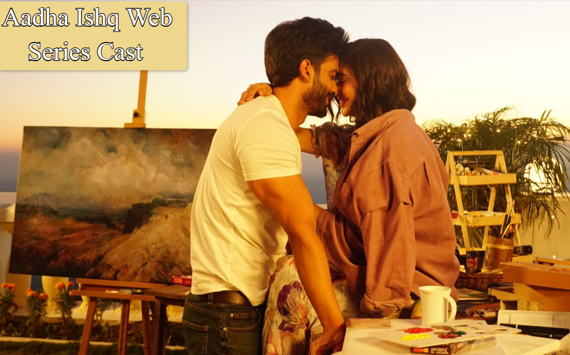 Aadha Ishq Web Series Cast