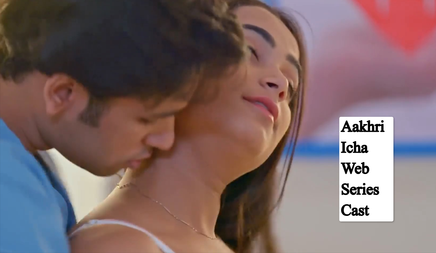 Aakhri Icha Web Series Cast