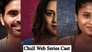Chull Web Series Cast: Crew Name, Release Timeline, Timing, Story and More