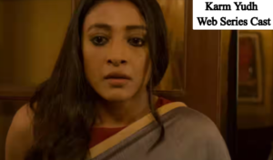 Karm Yudh Web Series Cast: Crew Name, Release Timeline, Timing, Story and More