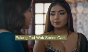 Palang Tod Web Series Cast: Characters Name, Director, Story and more
