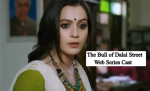 The Bull of Dalal Street Web Series Cast: Characters Name, Release Timeline, Story and More