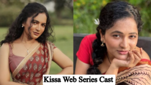 Kissa Web Series Cast: Crew Name, Director and Production Team, Story and More